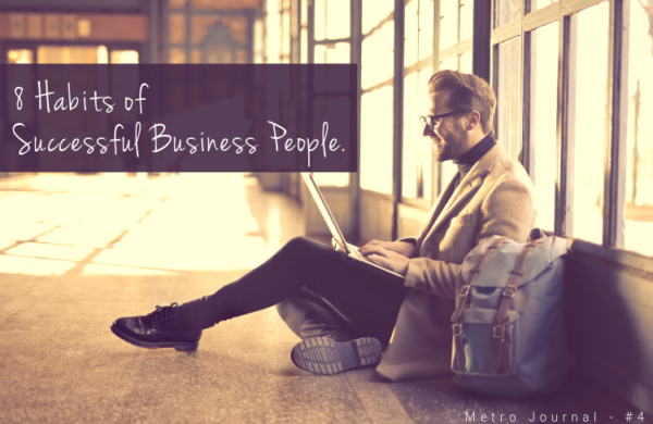 [Metro Journal] 8 Habits Of Successful Business People