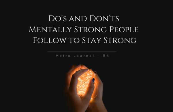 [Metro Journal] Do’s and Don’ts Mentally Strong People Follow to Stay Strong